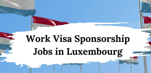 Visa Sponsorship Seasonal Jobs in Luxembourg 2025