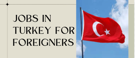 Unskilled Jobs in Turkey for Foreigners 2025 – Apply Now