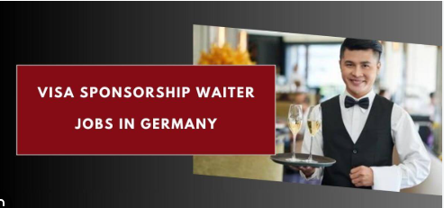 Visa Sponsorship Waiter Jobs in Germany 2025 – Apply Now