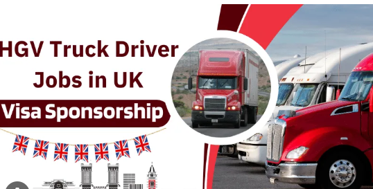 Visa Sponsorship HGV Truck Driver Jobs in UK 2025 – Urgent Hiring