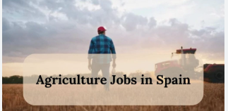 Agriculture Farm Jobs In Spain with Visa Sponsorship 2026
